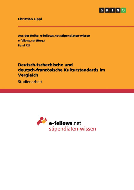 Deutsch-tschechische und deutsch-französische Kulturstandards im Vergleich Deutsch-tschechische und deutsch-französische Kulturstandards im Vergleich