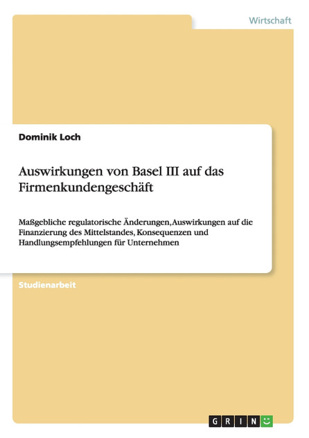 Auswirkungen von Basel III auf das Firmenkundengeschäft Auswirkungen von Basel III auf das Firmenkundengeschäft
