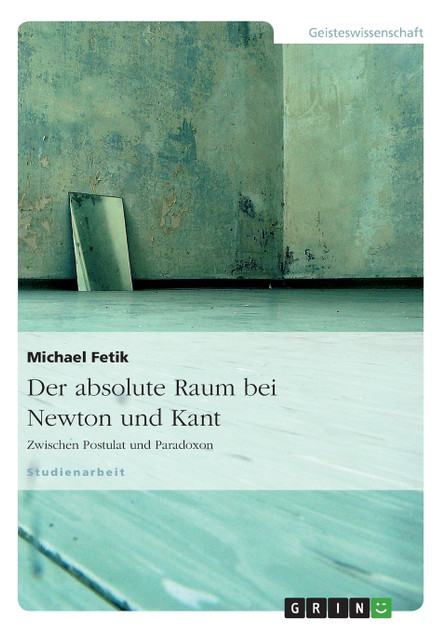 Der absolute Raum bei Newton und Kant Der absolute Raum bei Newton und Kant