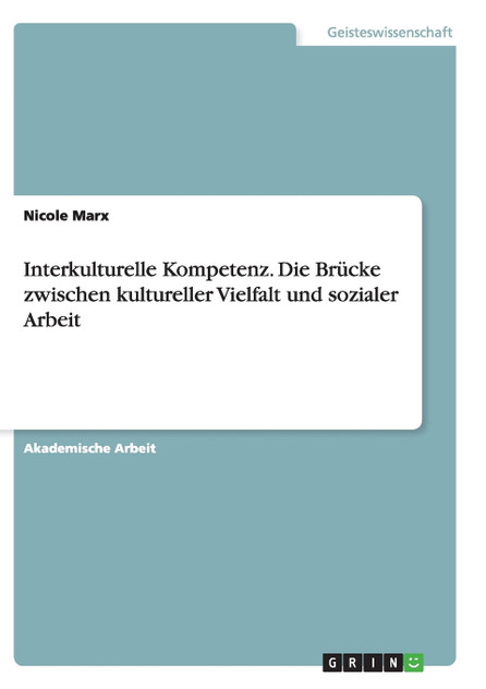 Interkulturelle Kompetenz. Die Brücke zwischen kultureller Vielfalt und sozialer Arbeit Interkulturelle Kompetenz. Die Brücke zwischen kultureller Vielfalt und sozialer Arbeit