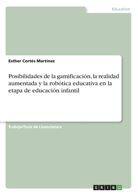 Posibilidades de la gamificación, la realidad aumentada y la robótica educativa en la etapa de educación infantil Posibilidades de la gamificación, la realidad aumentada y la robótica educativa en la etapa de educación infantil
