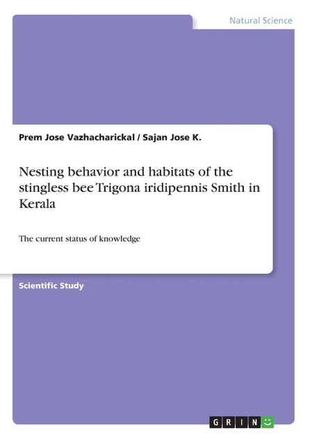 Nesting behavior and habitats of the stingless bee Trigona iridipennis Smith in Kerala