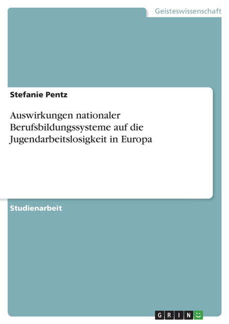 Auswirkungen nationaler Berufsbildungssysteme auf die Jugendarbeitslosigkeit in Europa Auswirkungen nationaler Berufsbildungssysteme auf die Jugendarbeitslosigkeit in Europa