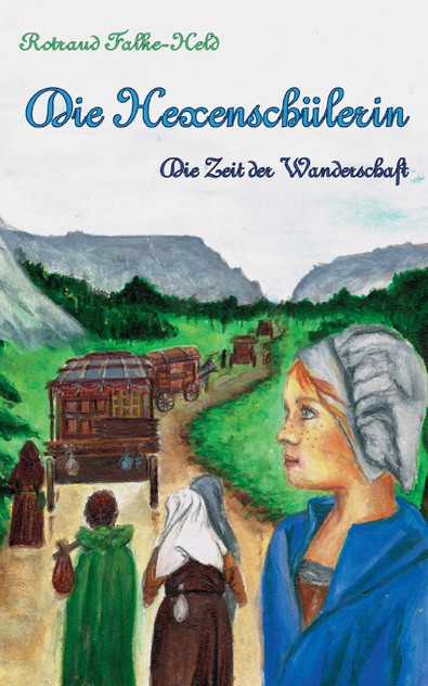 Die Hexenschülerin - Die Zeit der Wanderschaft Die Hexenschülerin - Die Zeit der Wanderschaft