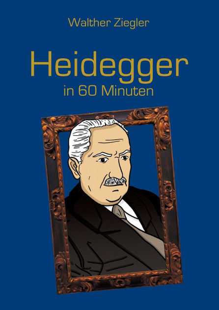 Heidegger in 60 Minuten Heidegger in 60 Minuten