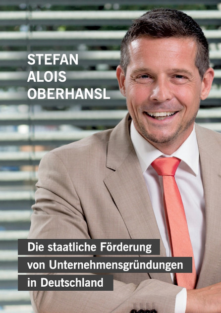 Die staatliche Förderung von Unternehmensgründungen in Deutschland Die staatliche Förderung von Unternehmensgründungen in Deutschland