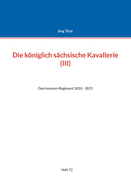 Die königlich sächsische Kavallerie (III) Die königlich sächsische Kavallerie (III)