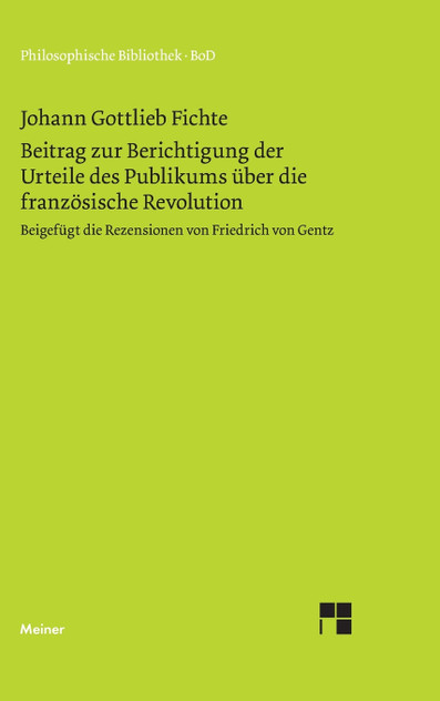 Beitrag zur Berichtigung der Urteile des Publikums über die französische Revolution (1793) Beitrag zur Berichtigung der Urteile des Publikums über die französische Revolution (1793)