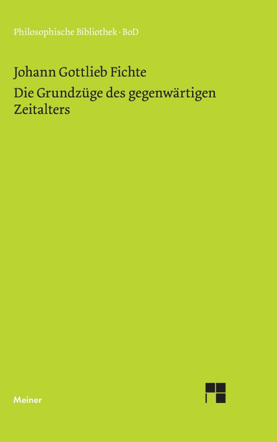 Die Grundzüge des gegenwärtigen Zeitalters (1806) Die Grundzüge des gegenwärtigen Zeitalters (1806)