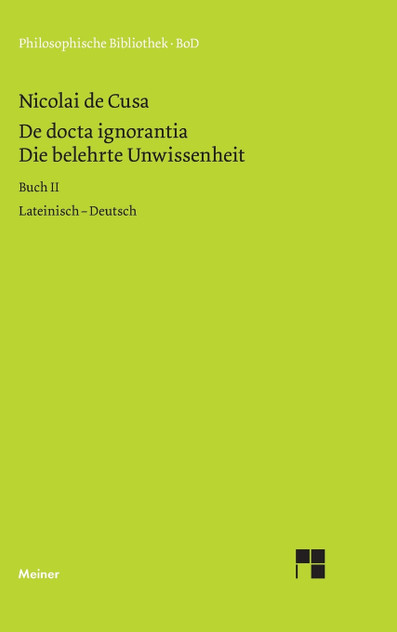 Die belehrte Unwissenheit (De docta ignorantia) / Die belehrte Unwissenheit / De docta ignorantia