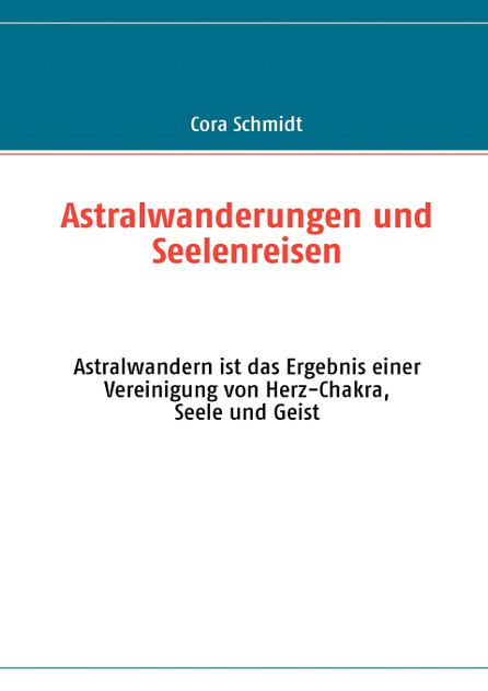 Astralwanderungen und Seelenreisen