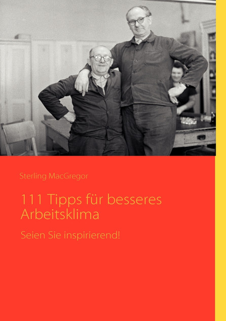 111 Tipps für besseres Arbeitsklima 111 Tipps für besseres Arbeitsklima