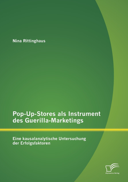Pop-Up-Stores als Instrument des Guerilla-Marketings Pop-Up-Stores als Instrument des Guerilla-Marketings