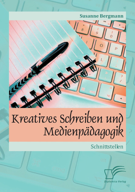 Kreatives Schreiben und Medienpädagogik Kreatives Schreiben und Medienpädagogik