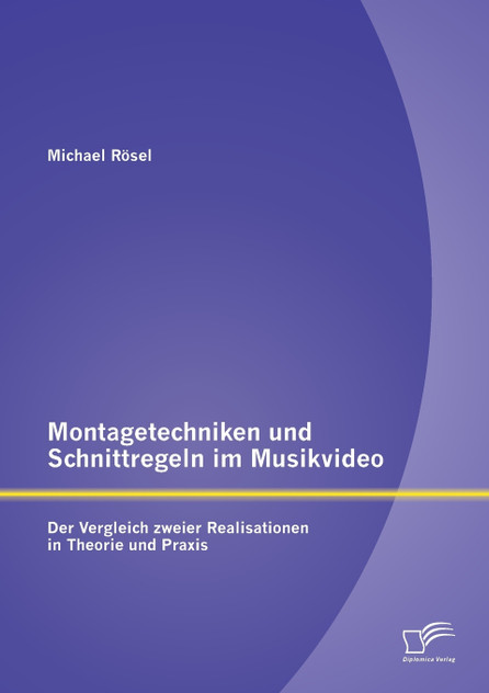 Montagetechniken und Schnittregeln im Musikvideo Montagetechniken und Schnittregeln im Musikvideo