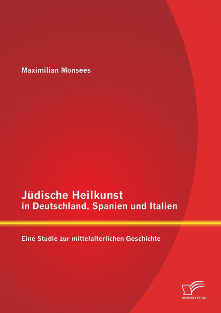 Jüdische Heilkunst in Deutschland, Spanien und Italien Jüdische Heilkunst in Deutschland, Spanien und Italien