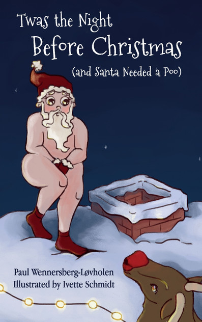 Twas the Night Before Christmas (and Santa Needed a Poo) Twas the Night Before Christmas (and Santa Needed a Poo)