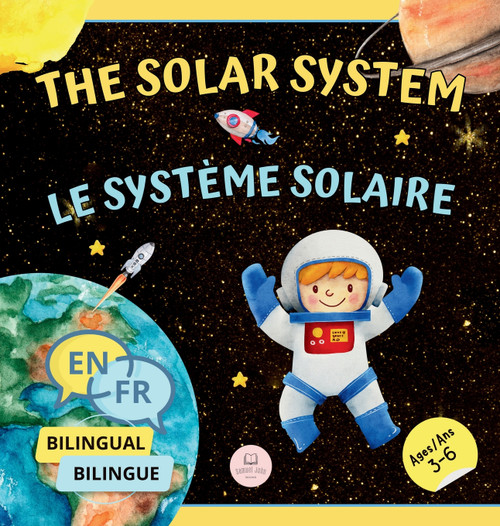 The Solar System for Bilingual Kids / Le Système Solaire Pour les Enfants Bilingues The Solar System for Bilingual Kids / Le Système Solaire Pour les Enfants Bilingues