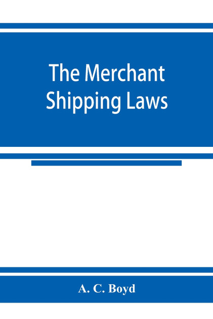 The merchant shipping laws The merchant shipping laws