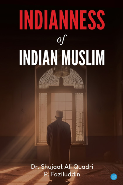 Indianness of Indian Muslim Indianness of Indian Muslim