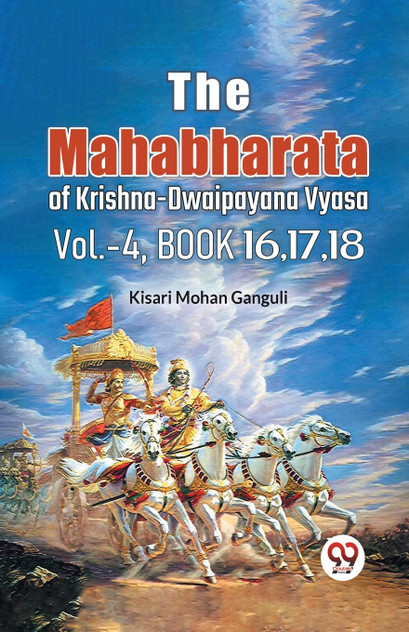 The Mahabharata  of krishna  dwaipayana vyasa Vol.-4, Book 16,17,18