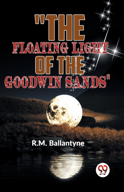 "The Floating Light Of The Goodwin Sands" "The Floating Light Of The Goodwin Sands"
