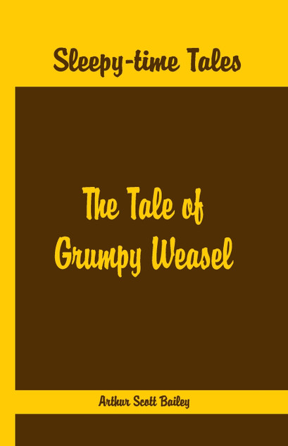 Sleepy Time Tales - The Tale of Grumpy Weasel Sleepy Time Tales - The Tale of Grumpy Weasel