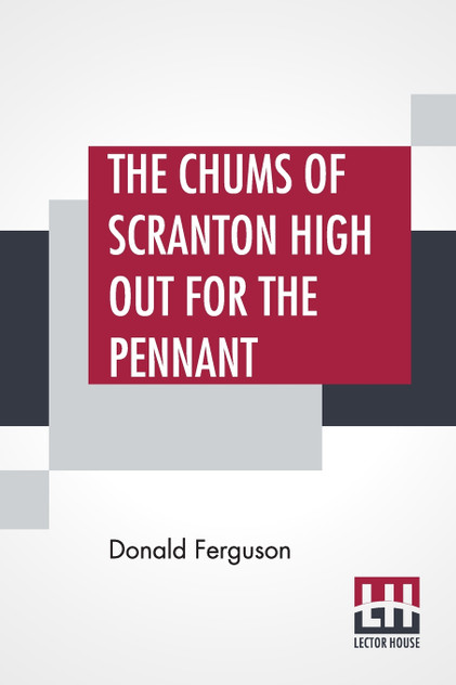 The Chums Of Scranton High Out For The Pennant The Chums Of Scranton High Out For The Pennant