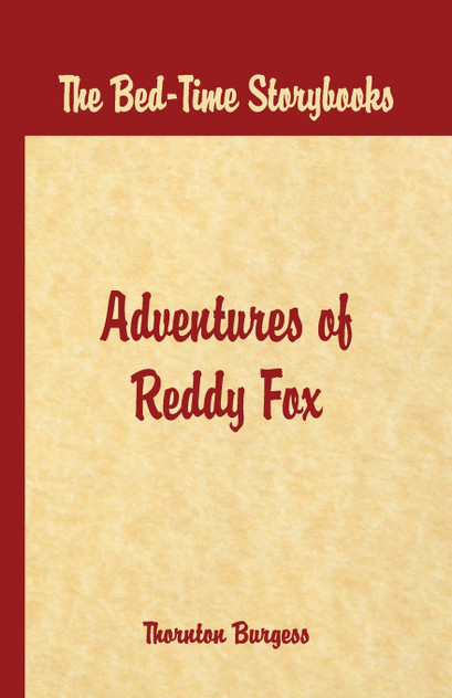 Bed Time Stories - The Adventures of Reddy Fox Bed Time Stories - The Adventures of Reddy Fox
