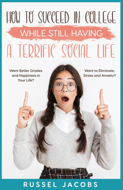 How to Succeed In College While Still Having a Terrific Social Life. How to Succeed In College While Still Having a Terrific Social Life.