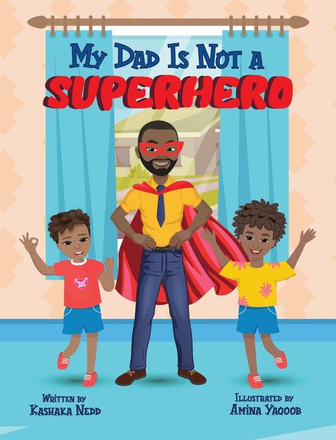 My Dad Is Not a Superhero My Dad Is Not a Superhero
