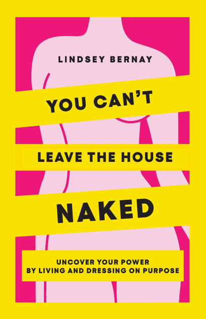 You Can't Leave the House Naked You Can't Leave the House Naked