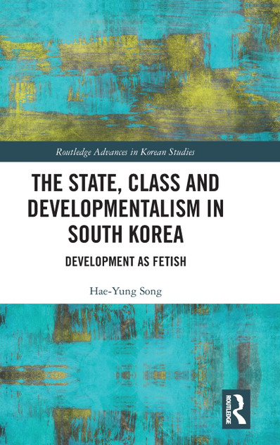 The State, Class and Developmentalism in South Korea The State, Class and Developmentalism in South Korea