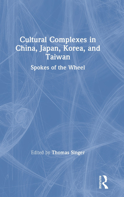 Cultural Complexes in China, Japan, Korea, and Taiwan Cultural Complexes in China, Japan, Korea, and Taiwan
