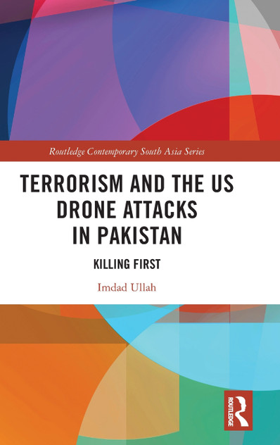 Terrorism and the US Drone Attacks in Pakistan Terrorism and the US Drone Attacks in Pakistan