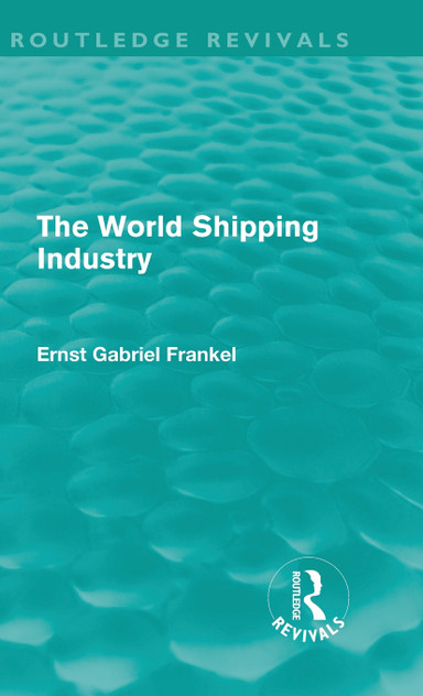The World Shipping Industry (Routledge Revivals)