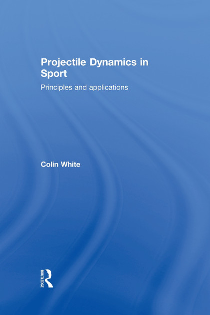 Projectile Dynamics in Sport Projectile Dynamics in Sport