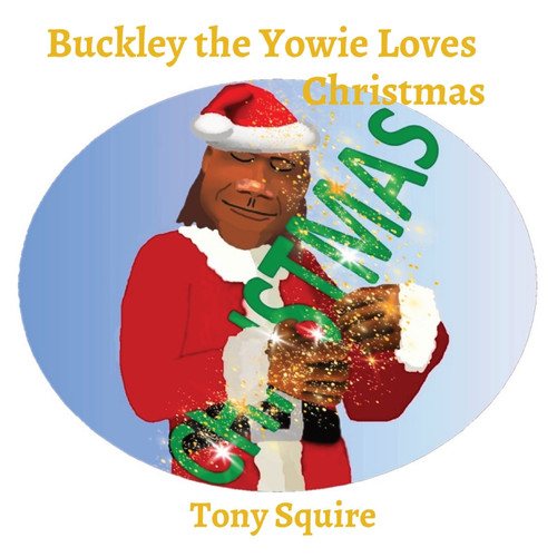 Buckley the Yowie Loves Christmas Buckley the Yowie Loves Christmas