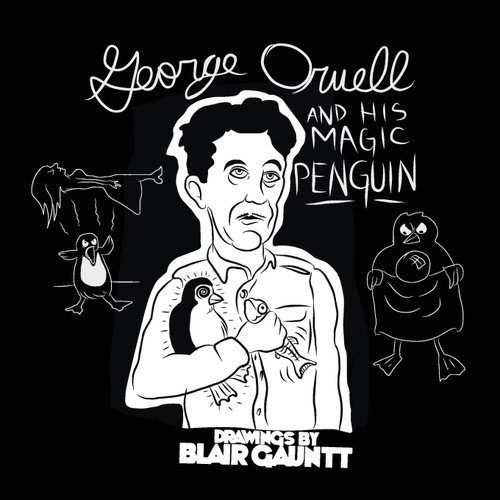 George Orwell and His Magic Penguin George Orwell and His Magic Penguin
