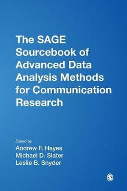 The SAGE Sourcebook of Advanced Data Analysis Methods for Communication Research The SAGE Sourcebook of Advanced Data Analysis Methods for Communication Research