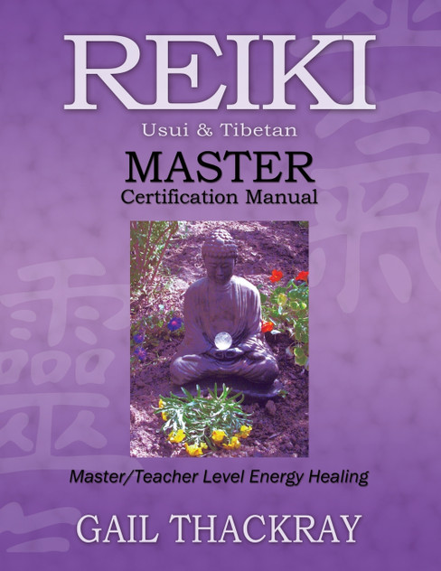 Reiki, Usui & Tibetan, Master Certification Manual Reiki, Usui & Tibetan, Master Certification Manual
