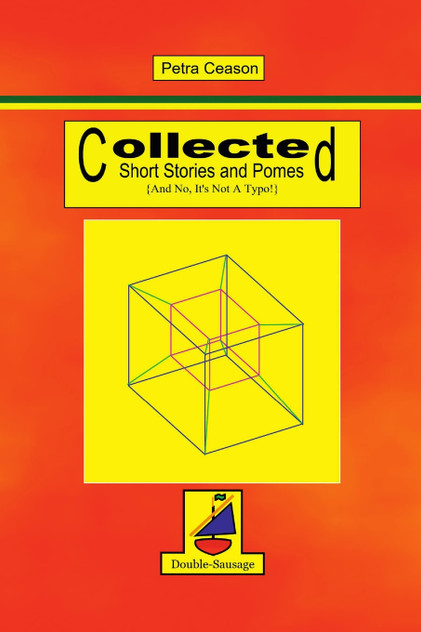 Collected Short Stories and Pomes [And No, It's Not A Typo}