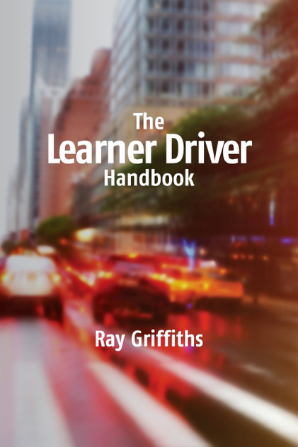 The Learner Driver Handbook The Learner Driver Handbook