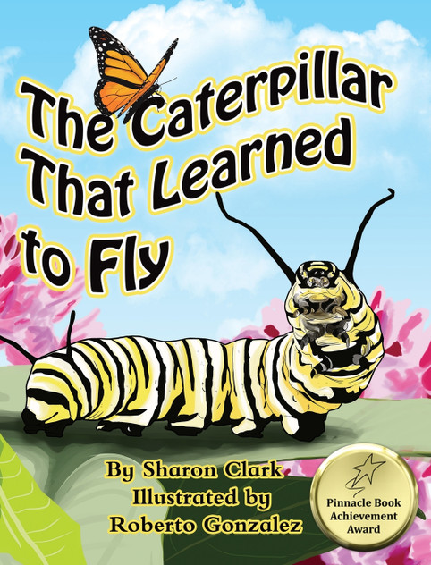 The Caterpillar That Learned to Fly The Caterpillar That Learned to Fly