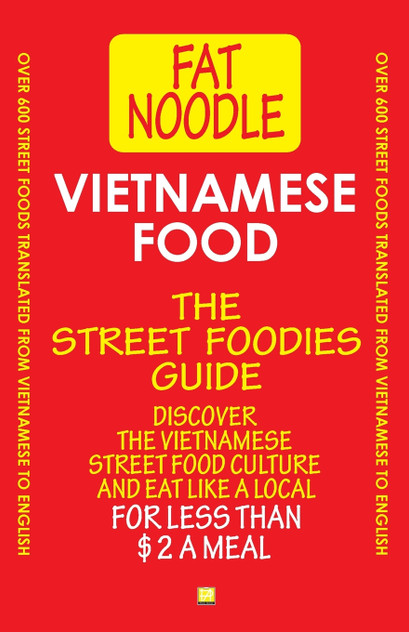 Vietnamese Food. The Street Foodies Guide.