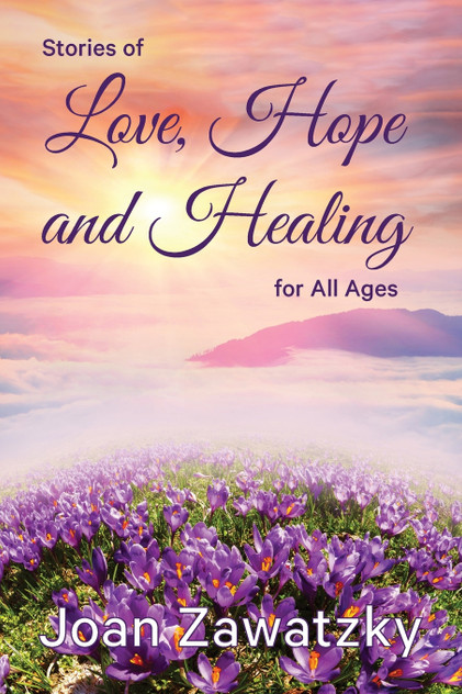 Stories of Love, Hope and Healing for All Ages Stories of Love, Hope and Healing for All Ages