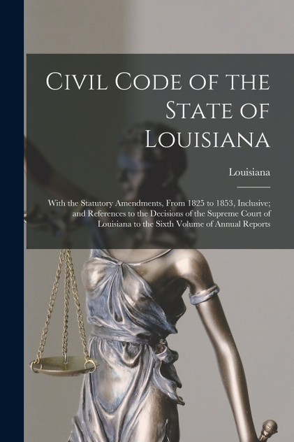 Civil Code of the State of Louisiana Civil Code of the State of Louisiana