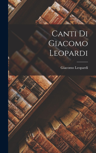 Canti di Giacomo Leopardi Canti di Giacomo Leopardi