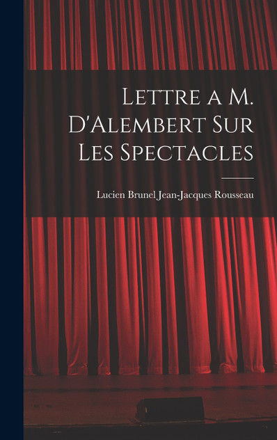 Lettre a M. D'Alembert sur les Spectacles