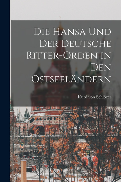Die Hansa und der Deutsche Ritter-Orden in den Ostseeländern Die Hansa und der Deutsche Ritter-Orden in den Ostseeländern